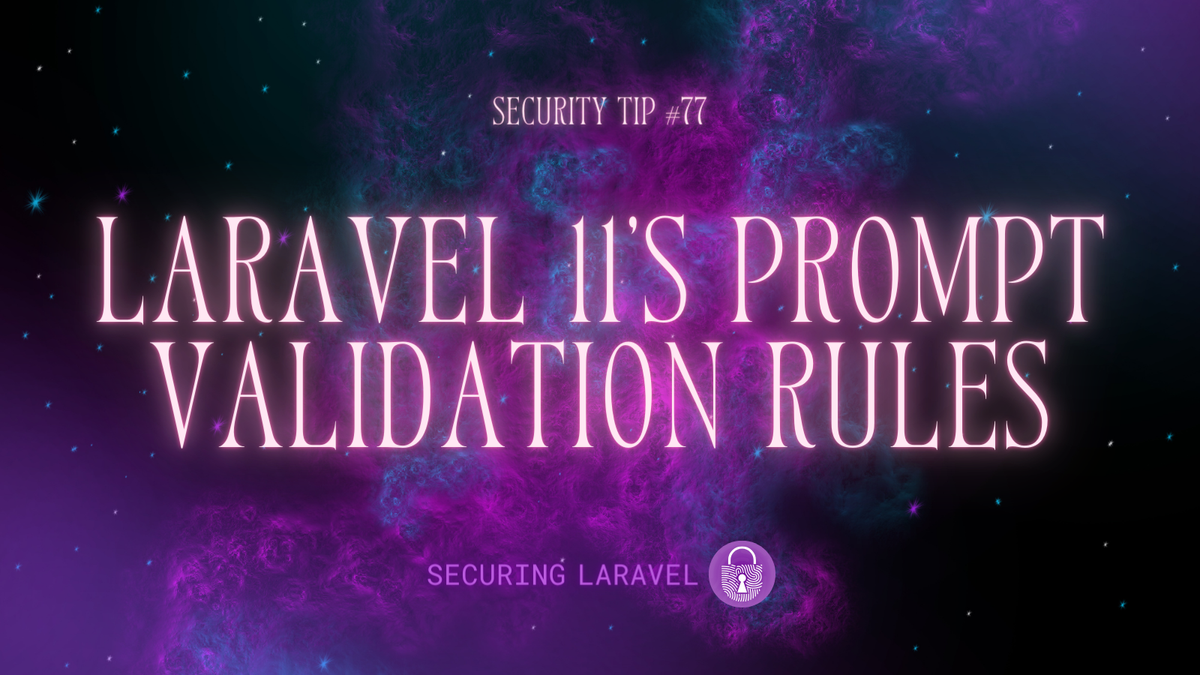 Security Tip #77: Laravel 11's Prompt Validation Rules