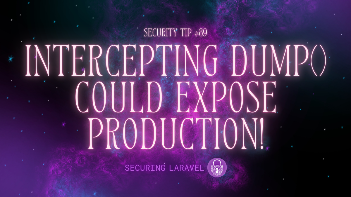 Security Tip: Intercepting dump() Could Expose Production!