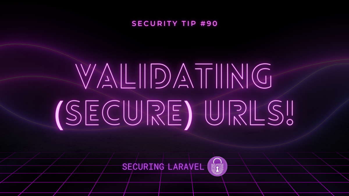 Security Tip: Validating (Secure) URLs!