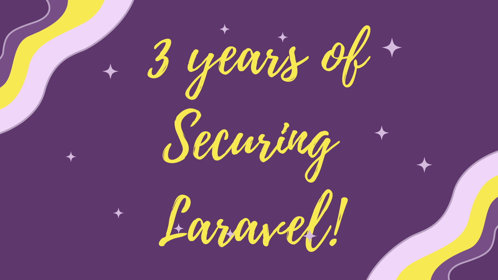 3 years of Securing Laravel! 🎂