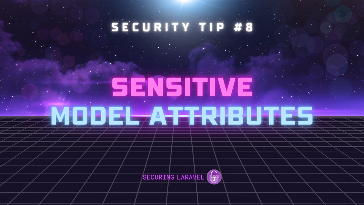 Security Tip: Sensitive Model Attributes