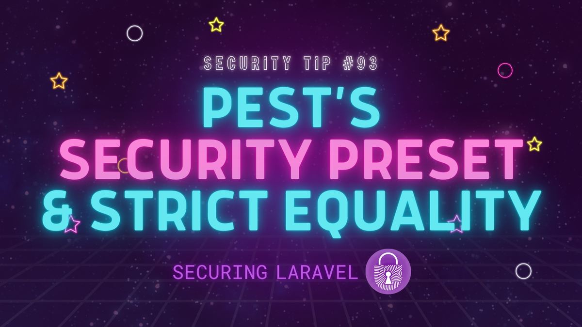 Security Tip: Pest's Security Preset & Strict Equality