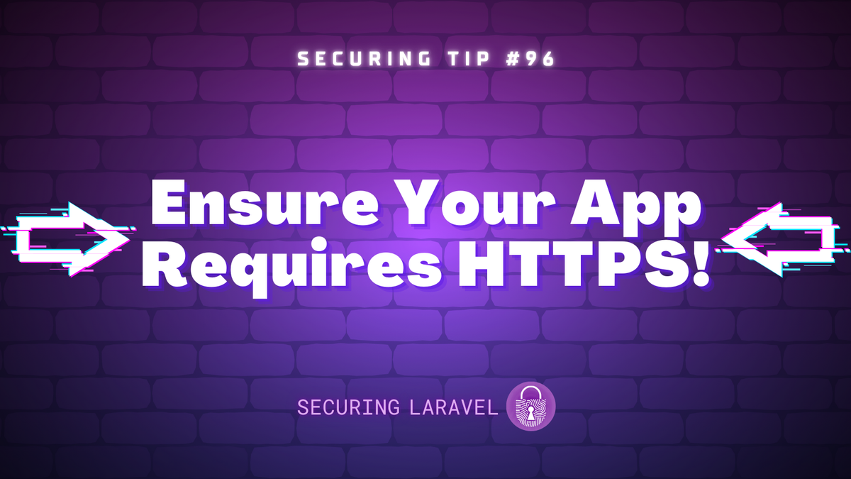 Security Tip: Ensure Your App Requires HTTPS!