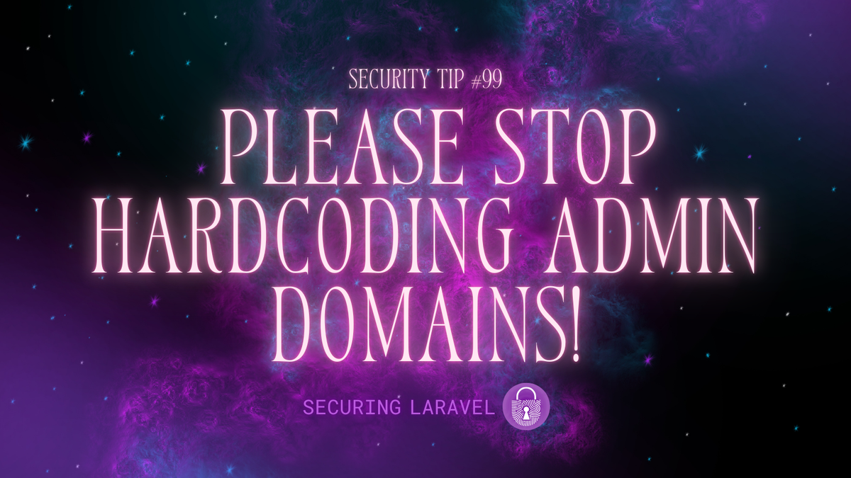 Security Tip: Please Stop Hardcoding Admin Domains!