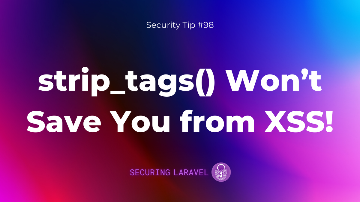 Security Tip: strip_tags() Won't Save You from XSS!