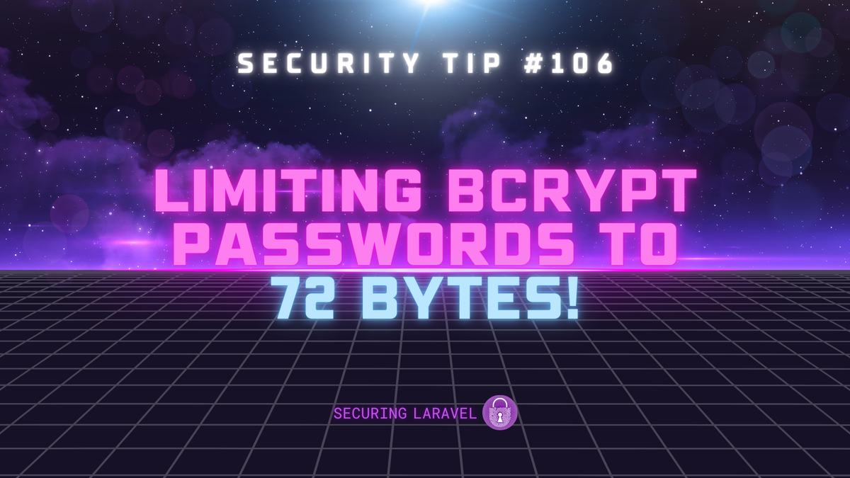 Security Tip: Limiting bcrypt Passwords to 72 Bytes!