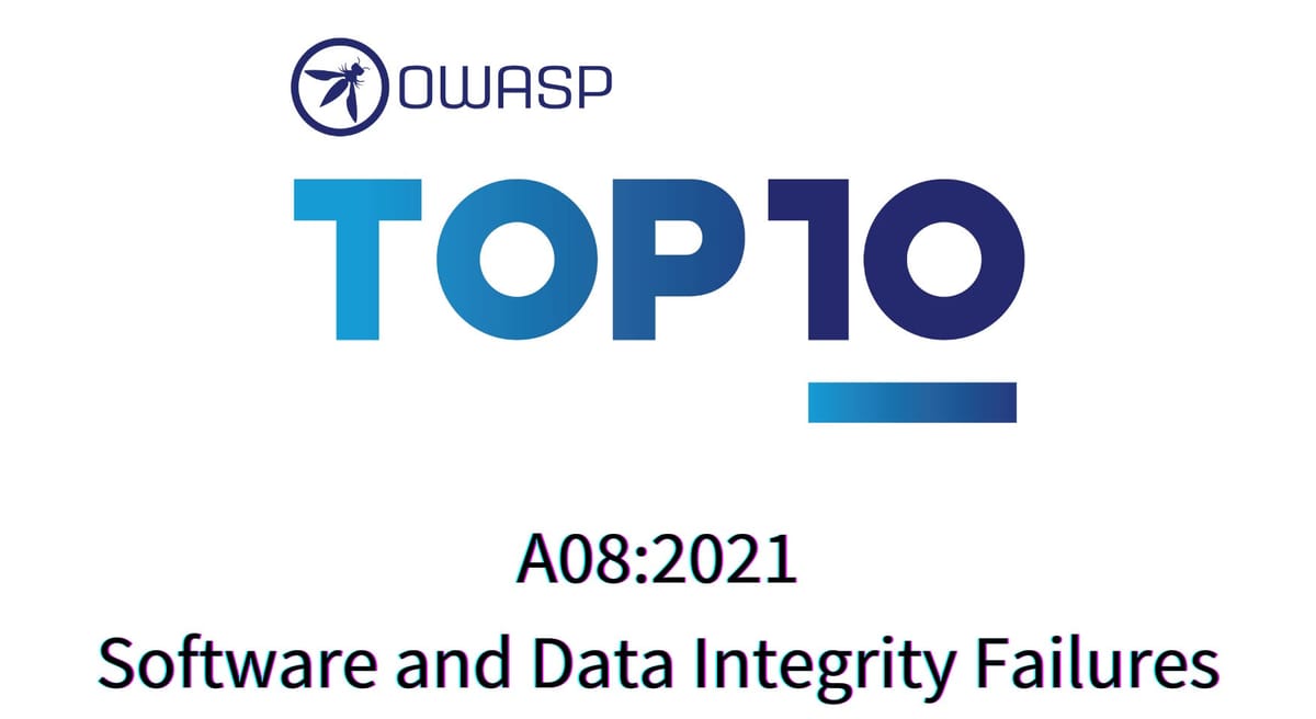 OWASP In Depth: A08:2021 – Software and Data Integrity Failures