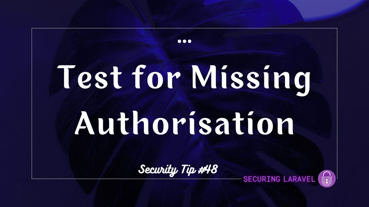 Security Tip: Test for Missing Authorisation