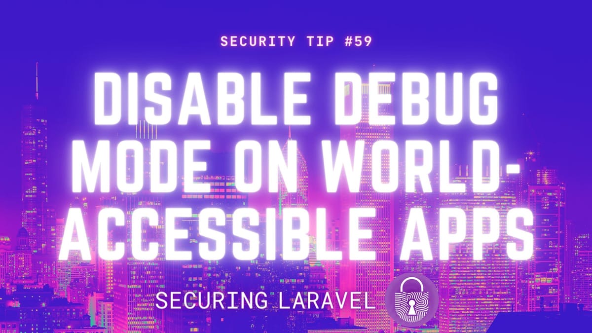 Security Tip: Disable Debug Mode on World-accessible Apps