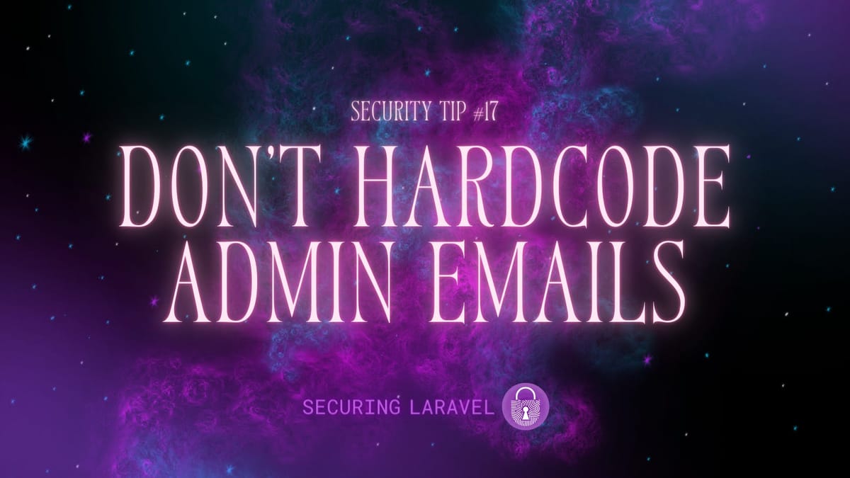 Security Tip: Don't Hardcode Admin Emails