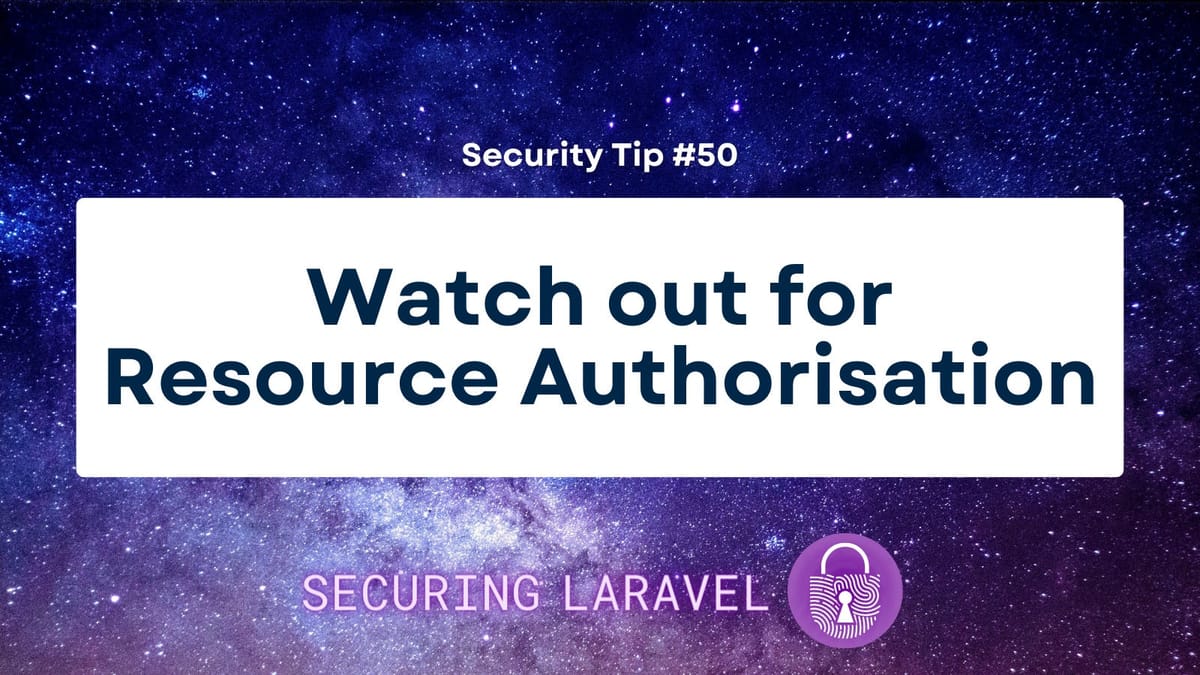 Security Tip: Watch out for Resource Authorisation