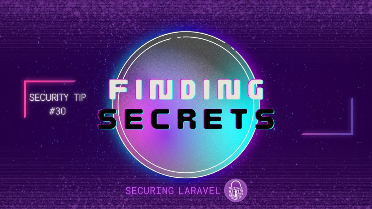Security Tip: Finding Secrets