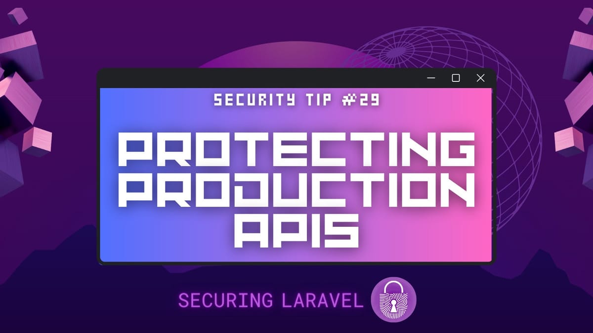 Security Tip: Protecting Production APIs