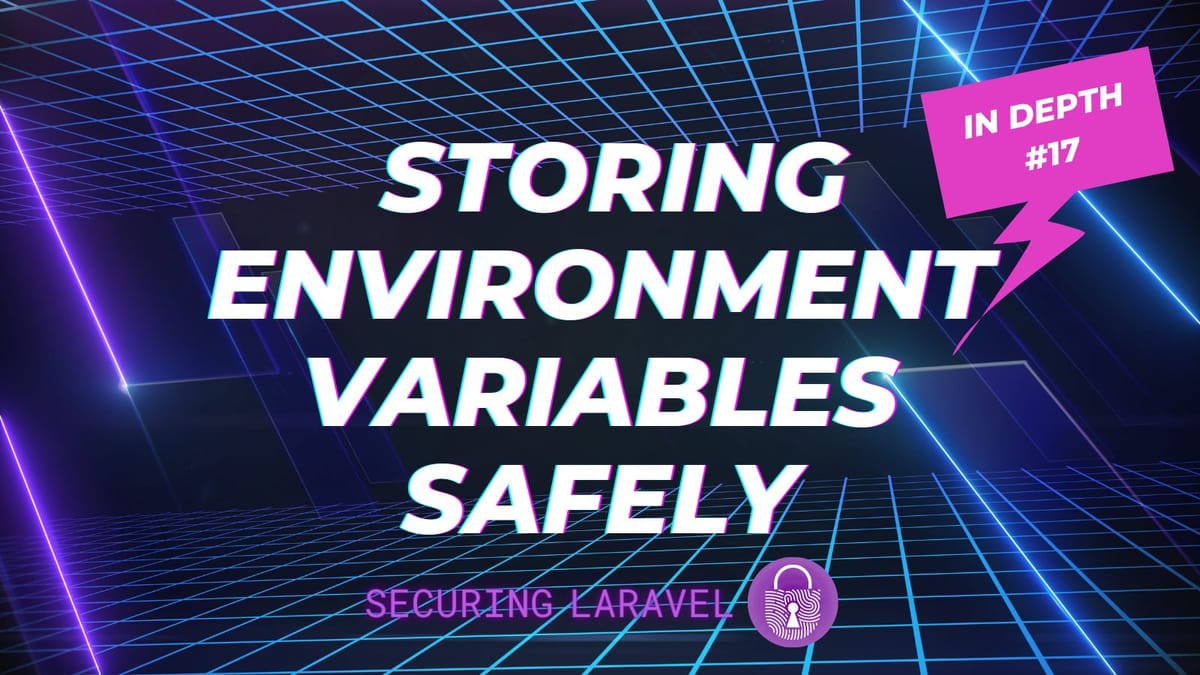 In Depth: Storing Environment Variables Safely