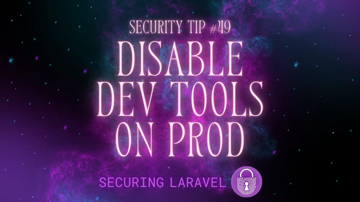 Security Tip: Disable Dev Tools on Prod