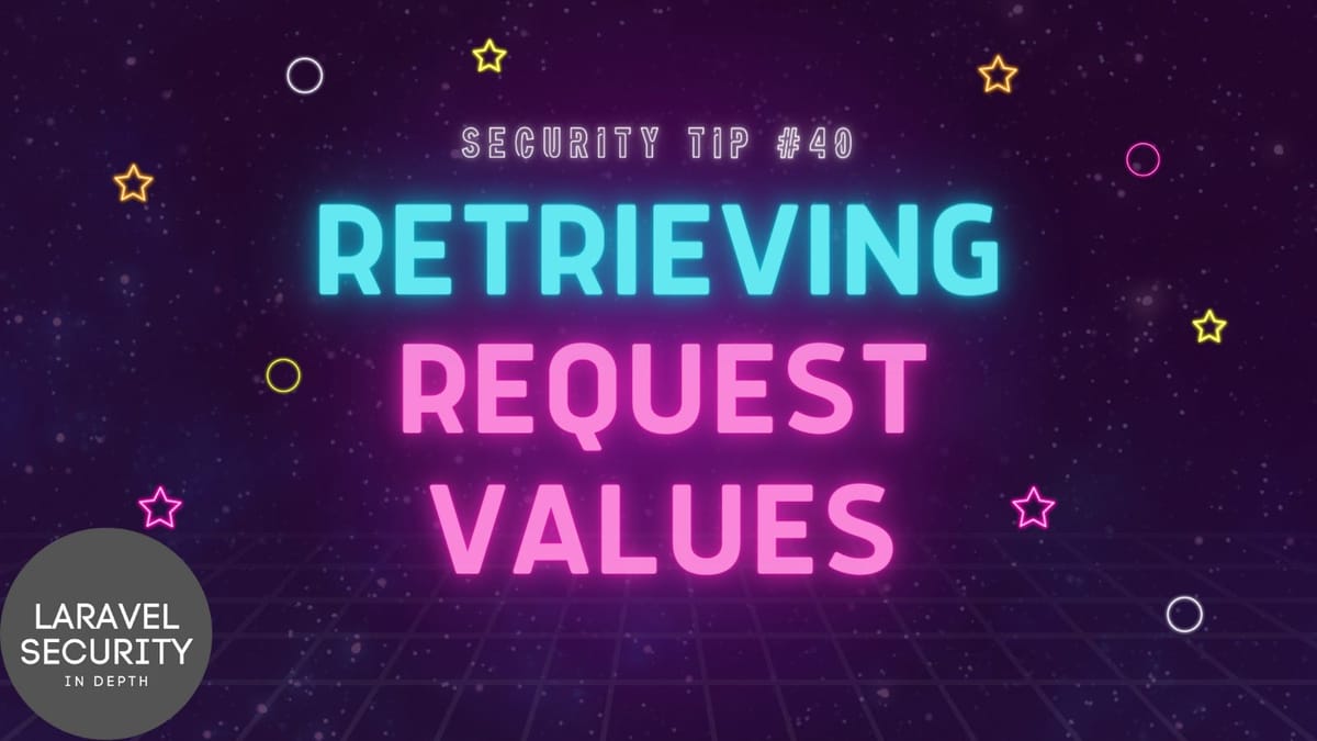 Security Tip: Retrieving Request Values