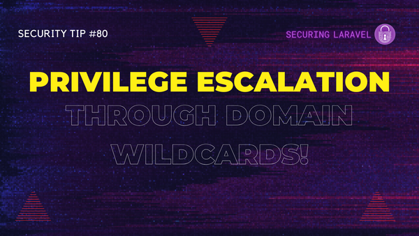 Security Tip: Privilege Escalation Through Domain Wildcards!