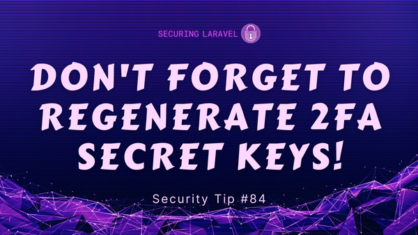 Security Tip: Don't Forget to Regenerate 2FA Secret Keys!