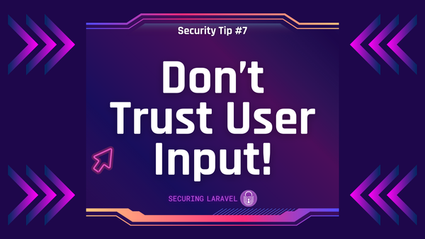 Security Tip: Don’t Trust User Input!