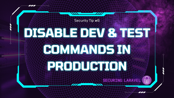 Security Tip: Disable Dev & Test Commands in Production