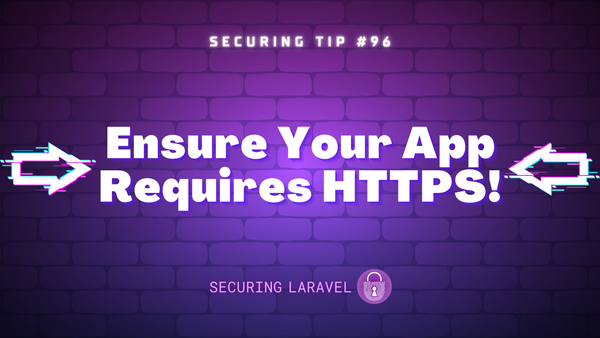 Security Tip: Ensure Your App Requires HTTPS!