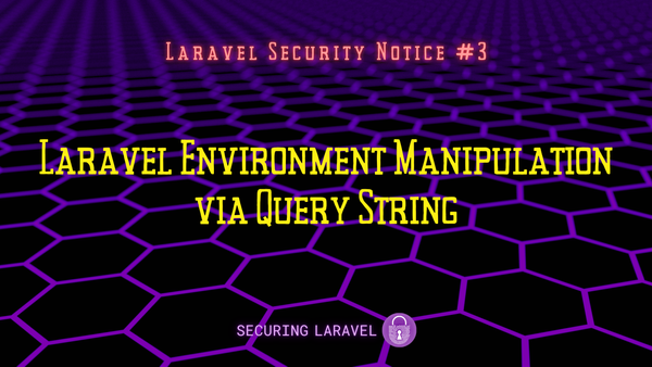 Laravel Security Notice: Laravel Environment Manipulation via Query String