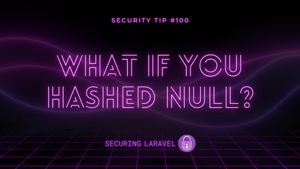 Security Tip: What If You Hashed Null?