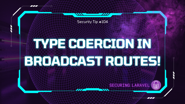 Security Tip: Type Coercion in Broadcast Routes!