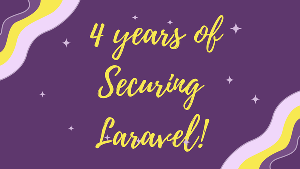4 years of Securing Laravel! π