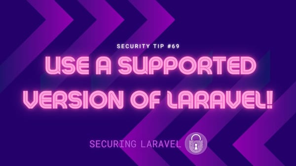 Security Tip: Use a Supported Version of Laravel!