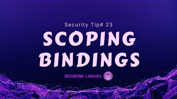 Security Tip: Scoping Bindings