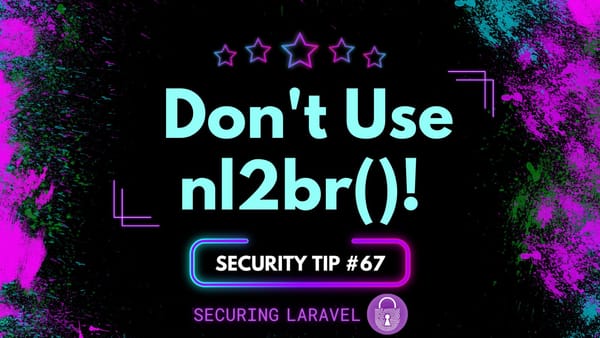 Security Tip: Don't Use nl2br()!