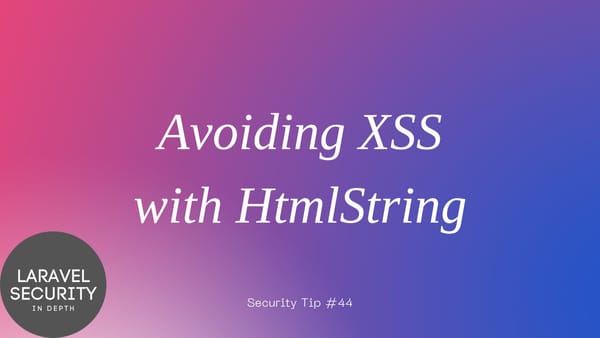 Security Tip: Avoiding XSS with HtmlString